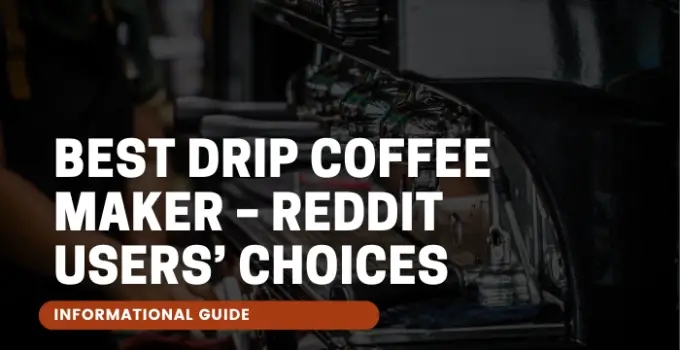 Best Drip Coffee Maker – Reddit Users’ Choices