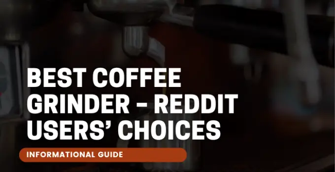 Best Coffee Grinder – Reddit Users’ Choices