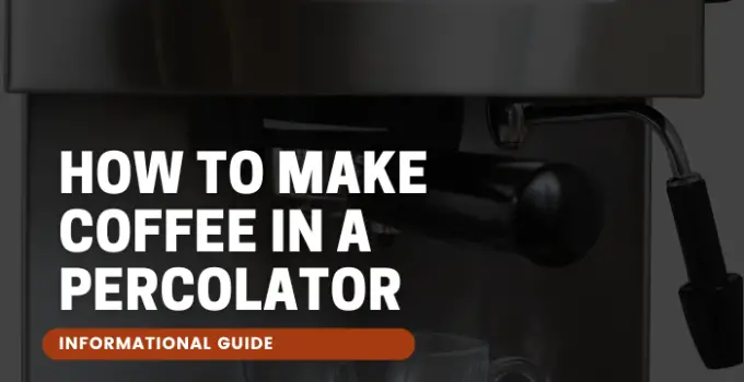 How to Make Coffee in a Percolator