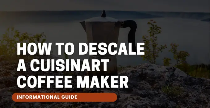 How to Descale a Cuisinart Coffee Maker
