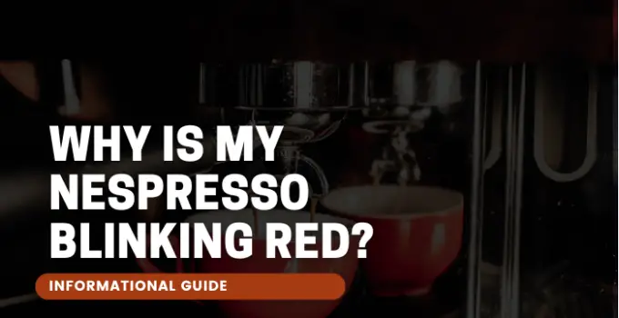 Why Is My Nespresso Blinking Red?