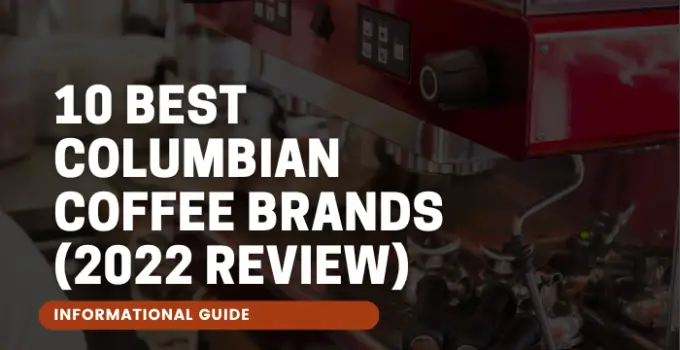 10 Best Columbian Coffee Brands (2024 Review)