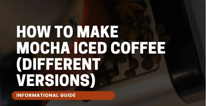How to Make Mocha Iced Coffee (Different Versions)
