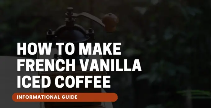How to Make French Vanilla Iced Coffee