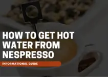 How to Get Hot Water From Nespresso