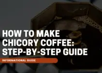 How to Make Chicory Coffee: Step-by-step Guide
