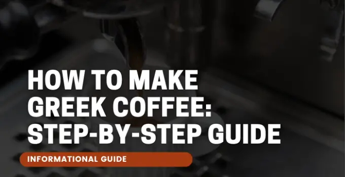 How to Make Greek Coffee: Step-by-step Guide