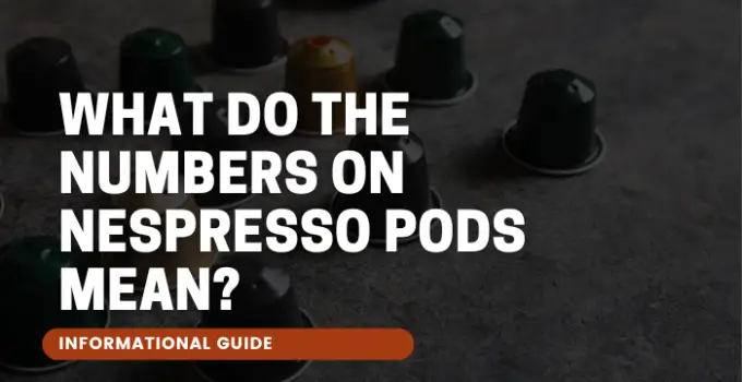 What Do the Numbers on Nespresso Pods Mean?