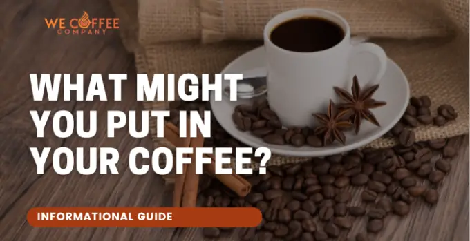 What Might You Put in Your Coffee?