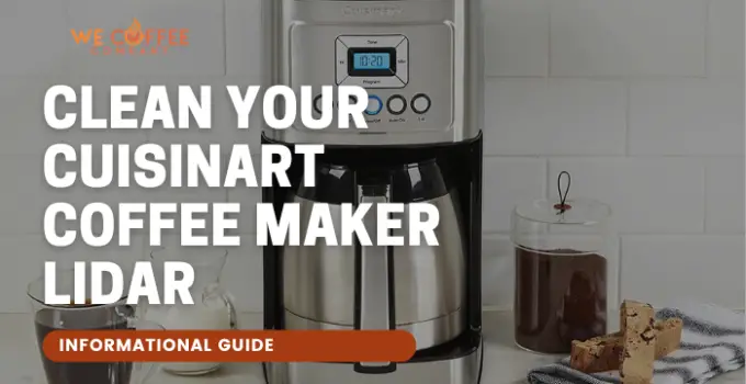 Why You Need to Clean Your Cuisinart Coffee Maker Lidar