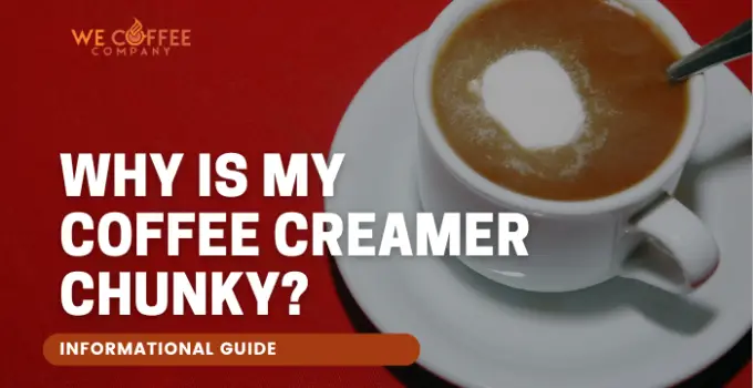 Why is My Coffee Creamer Chunky?
