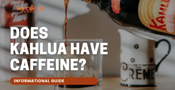 Does Kahlua Have Caffeine? What You Need To Know