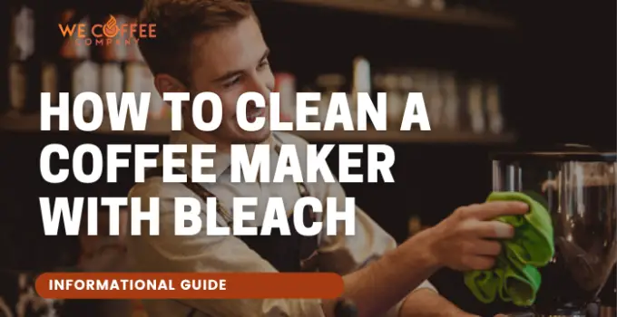 How to Clean a Coffee Maker With Bleach? Tips Clean a Coffee Maker