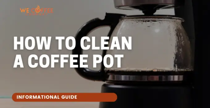 How to Clean a Coffee Pot? –  Top 3 Method Explained