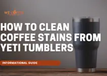 How to Clean Coffee Stains From Yeti Tumblers