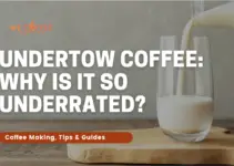 Undertow Coffee: Why Is It So Underrated? (Recipe Added)