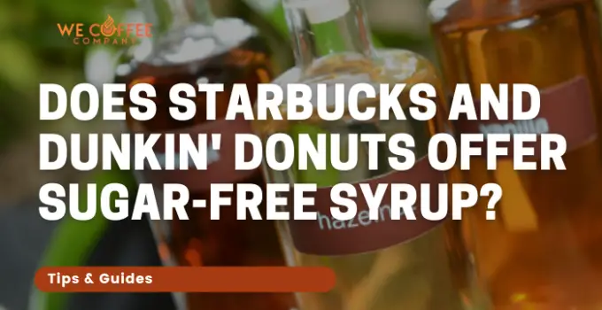 Does Starbucks and Dunkin’ Donuts Offer Sugar-Free Syrup?