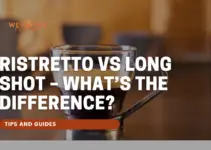 Ristretto Vs Long Shot – What’s The Difference?