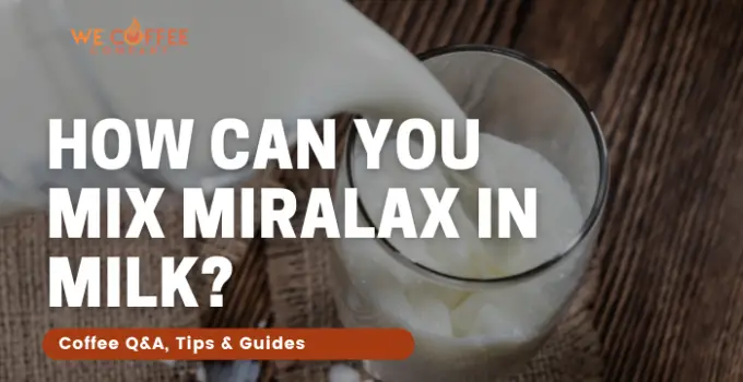 How Can You Mix Miralax in Milk?
