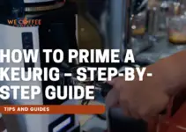 How to Prime a Keurig – Step-by-Step Guide