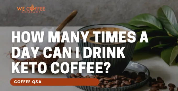 How Many Times a Day Can I Drink Keto Coffee?